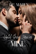 Until Then You're Mine: Desire Is Dangerous. Obsession Is Deadly. With Every Secret There Is a Price. With Every Touch, a Consequence.