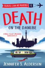 Death on the Danube: a New Year’s Murder in Budapest Can Be Murder Cozy Mystery Series Book
