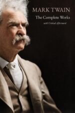 Mark Twain: the Complete Works the Adventures of Tom Sawyer, Huckleberry Finn & the Complete Novels, Travel, Stories, Essays, and ... Literature — Erato Press Critical