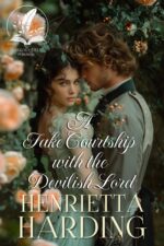 A Fake Courtship with the Devilish Lord: A Historical Regency Romance Novel (Love and Intrigue in High Society)