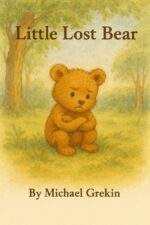 The Little Lost Bear: a Gentle Story About Family, Courage, and Finding Your Way Home