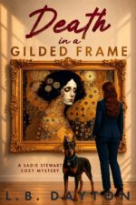 Death in a Gilded Frame: a Gripping Art World Cozy Mystery Sadie Stewart Cozy Mystery Book