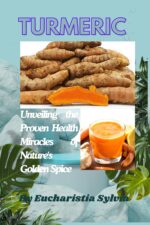 Turmeric: Unveiling the Proven Health Miracles of Nature's Golden Spice