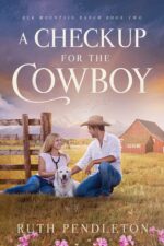 A Checkup for the Cowboy: Elk Mountain Ranch Book Two