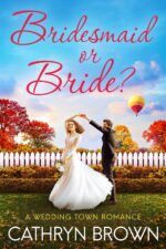 Bridesmaid or Bride?: Wedding Town Romance Book