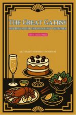 The Great Gatsby: Recipes From the Roaring Twenties Literary-inspired