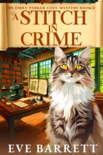 A Stitch in Crime: a Wonderfully Clever Cozy Crime Murder Mystery Emily Parker Cozy