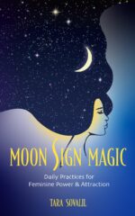 Moon Sign Magic: Daily Practices for Feminine Power & Attraction