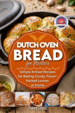 Dutch Oven Bread for Starters: Simple Artisan Recipes for Baking Crusty Flavor Packed Loaves at Home