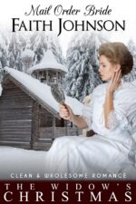 Mail Order Bride: the Widow's Christmas: Clean and Wholesome Western Historical Romance Mail Order