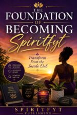 The Foundation of Becoming Spiritfyt : Transform From the Inside Out Wellness Book