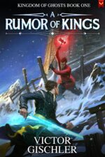 A Rumor of Kings: an Epic Fantasy Series of Ghosts Book