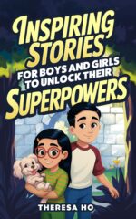 Inspiring Stories for Boys & Girls to Unlock Their Superpowers: Adventures That Spark Emotional Intelligence & Cultivate a Growth Mindset, Including ... ... & More Mindset Adventures