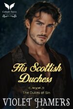His Scottish Duchess: a Historical Regency Romance Novel Dukes of Sin Book