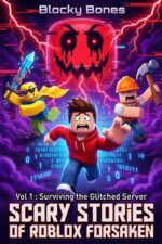 Scary Stories of Roblox Forsaken: Vol 1: Surviving the Glitched Server an Unofficial Epic Virtual Reality Adventure for Gamers Ages 8-13