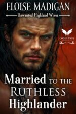 Married to the Ruthless Highlander: a Highlanders Historical Romance Novel Highland Wives Book