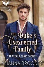 The Duke’s Unexpected Family : a Historical Regency Romance Novel Wicked Dukes Society Book
