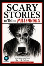 Scary Stories to Tell to Millennials: a Humorous and Unsettling Collection of Post-modern Horror Stories
