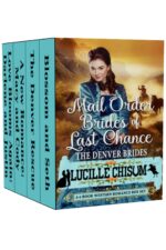 The Mail Order Brides of Last Chance: the Denver Brides 4-book Western Romance Box