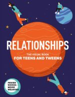 Relationships. the Visual Book for Teens and Tweens. a Comprehensive Guide to Friendship, Love, Self-acceptance, Family Relationships, and Interactions ... and Tweens Skills 101 For
