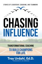Chasing Influence: Transformational Coaching to Build Champions for Life