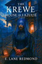The Krewe - House of Lazulie: a Southern Gothic Tale of Ritual, Beauty, and Blood