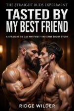 Tasted by My Best Friend: a Straight to Gay Mm First Time Erotica Short Story Straight Buds Experiment Book