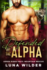 Defended by the Alpha Ridge Pack: Mountain Rescue Book