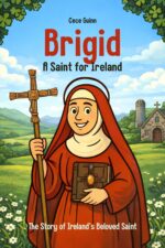 Brigid: a Saint for Ireland: the Story of Ireland’s Beloved Saint