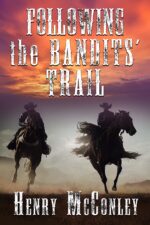 Following the Bandits' Trail: a Historical Western Adventure Novel and Valor on The