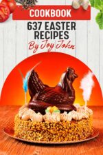 The Easter Cookbook: 637 Easter Recipes From Brunch to Dinner Book