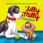 A Silly Milly Friendship: Learn How to Be a Good Friend, Have Fun, and Embrace Differences With the Help of Two Lovable Dogs Silly Milly the Dane