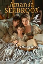 A Governess to Guide the Duke’s Heart: a Historical Regency Romance Novel Hearts