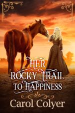 Her Rocky Trail to Happiness: a Historical Western Romance Novel Across The