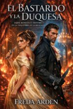 El Bastardo Y La Duquesa. Dark Romance Histórico En La Inglaterra De La Regencia: Nacido Bastardo. Encadenado Al Odio. Rendido Al Fuego De Una Duquesa. ... Seda En La Regencia Nº