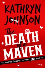 The Death of a Maven: a Small-town Cozy Mystery Haunted Farmhouse Mysteries Book