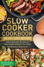 Slow Cooker Cookbook: Quick and Easy Recipes to Lose Weight and Get Into Shape Healthy and Delicious Low Carb Slow Cooker Series Book