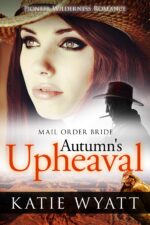 Autumn's Upheaval: Inspirational Western Historical Romance Wilderness Romance Series Book