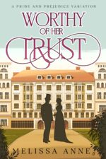 Worthy of Her Trust: a Pride and Prejudice Variation Heiress in Hertfordshire: a Pride & Prejudice