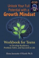 Unlock Your Full Potential With a Growth Mindset: a Workbook for Teens to Develop Resilience, Problem-solve, and Succeed in Life