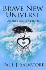 Brave New Universe: One Man's View of All That Is