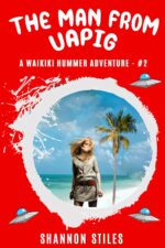 The Man From Uapig: a Sexy, Steamy, Nasty, Filthy, Red-hot Science Fiction Adventure Waikiki Hummer Adventures Book