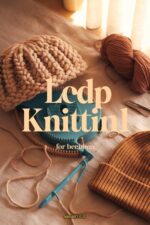 Loom Knitting for Beginners: Step-by-step Projects for Hats, Scarves, and Blankets Using Round and Long Looms — No Needles Required & Hobbies by Margaret Ellis Book