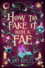 How to Fake It With a Fae: an Enemies to Lovers Romantic Comedy Suitors for Seven Witches Book