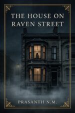 The House on Raven Street: a Psychological Haunted House Story of Domestic Haunting, Suppressed Memories, and Buried Secrets in the Fog-drenched Suburbs of Modern London