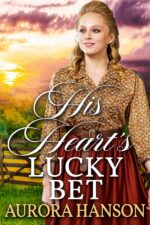 His Heart's Lucky Bet: a Historical Western Romance Book of the Untamed