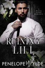 Ruining Lili: an Enemies to Lovers Mafia Romance Daddies Book