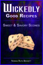 Wickedly Good Recipes - Sweet & Savory Scones: Irresistible Scone Creations With Bold Flavors, Unique Ingredients, and Easy-to-follow Recipes for Every Occasion Good Recipe