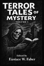 Terror Tales of Mystery Volume One: 25 Tales of Horror, Adventure and the Uncanny