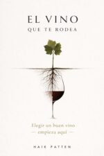 El Vino Que Te Rodea: Elegir Un Buen Vino Empieza Aquí